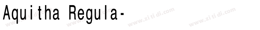 Aquitha Regula字体转换 Aquitha Regula字体转换